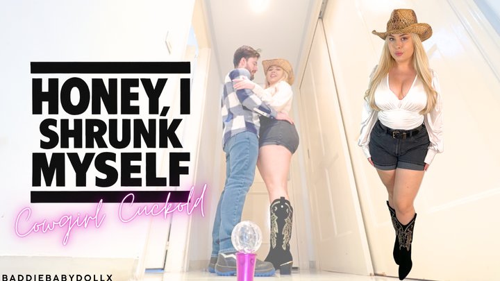 Baddiebabydollx - Honey I shrunk myself - cowgirl cuckold